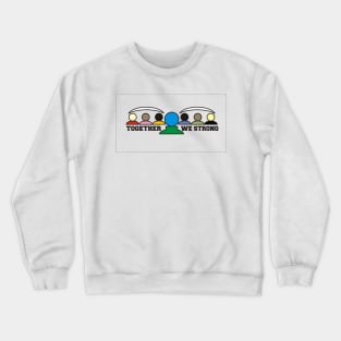 Together We Strong! Crewneck Sweatshirt